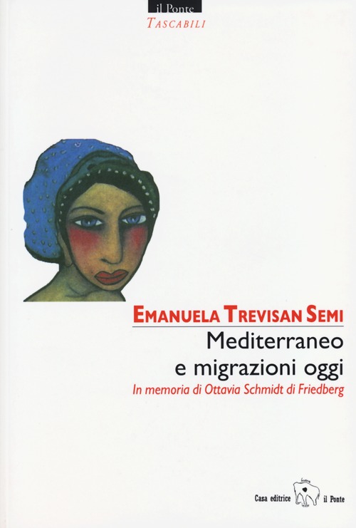 Mediterraneo e migrazioni oggi. In memoria di Ottavia Schmidt di Friedberg. Ediz. multilingue