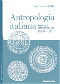 Antropologia italiana. Storia e storiografia 1869-1975