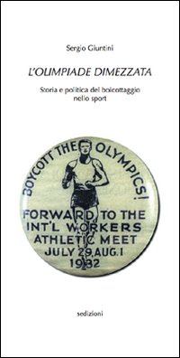 L'olimpiade dimezzata. Storia e politica del boicottaggio nello sport