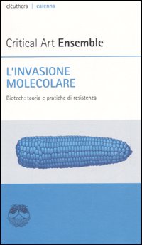 L'invasione molecolare. Biotech: teoria e pratiche di resistenza