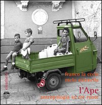 L'Ape. Antropologia su tre ruote. Ediz. illustrata
