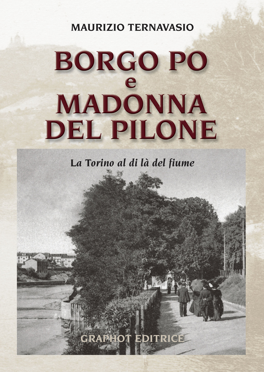 Borgo Po e Madonna del Pilone. La Torino al di là del fiume