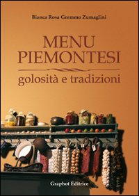 Menu piemontesi. Golosità e tradizioni