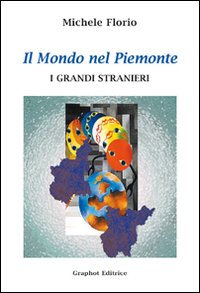 Il mondo nel Piemonte. I grandi stranieri