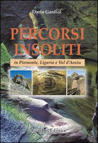 Percorsi insoliti in Piemonte, Liguria e Val d'Aosta