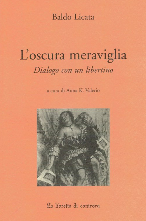 L'oscura meraviglia. Dialogo con un libertino