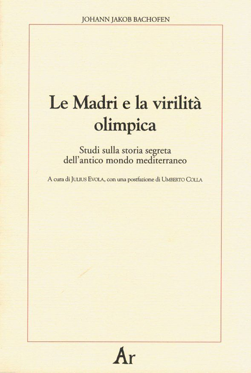 Le madri e la virilità olimpica. Studi sulla storia segreta dell'antico mondo mediterraneo