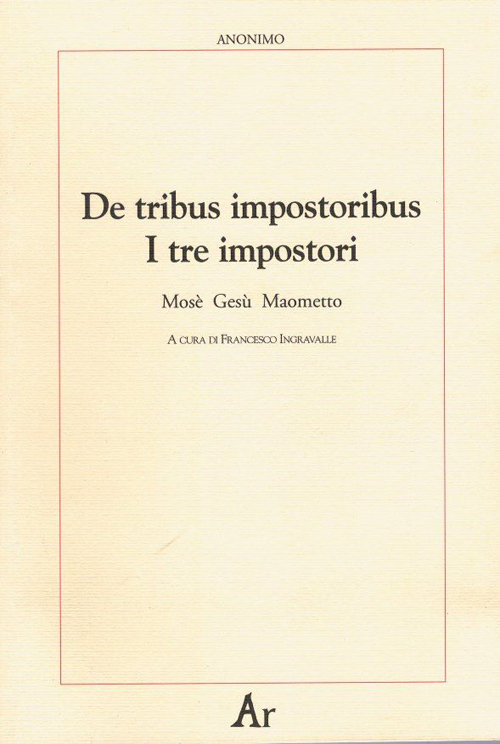 De tribus impostoribus-I tre impostori. Mosè, Gesù, Maometto. Testo latino a fronte