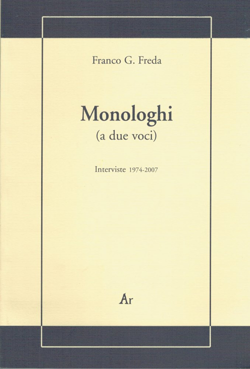 Monologhi (a due voci). Interviste 1974-2007