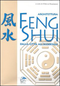 Architettura feng shui. Dalla città all'ecodesign