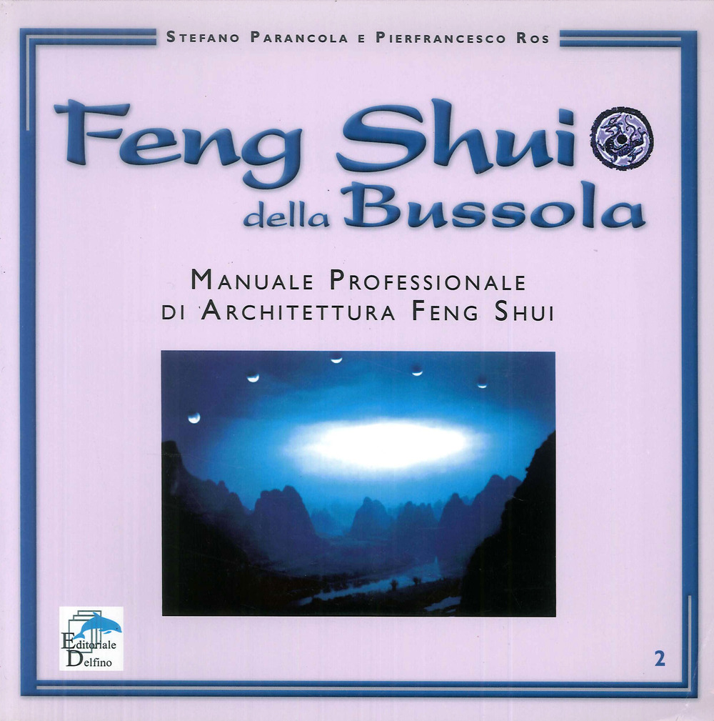 Feng shui della bussola. Manuale professionale di architettura feng shui