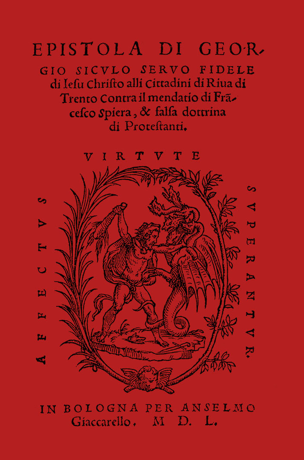 Epistola alli rivani. Contra il mendatio di Francesco Spiera, & falsa dottrina di Protestanti