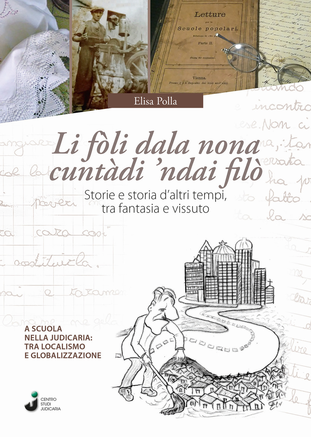 Li fòli dala nona cuntàdi 'ndai filò. Storie e storia d'altri tempi, tra fantasia e vissuto
