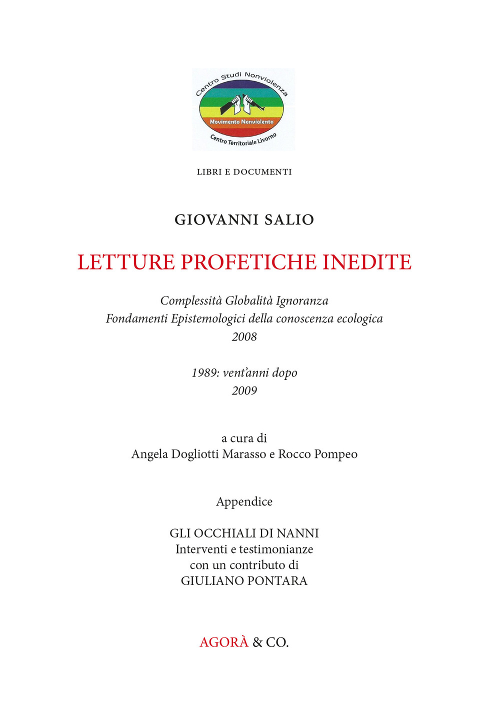 Lettere profetiche inedite. Complessità globalità ignoranza, fondamenti epistemologici della conoscenza ecologica, 2008. 1989: vent'anni dopo 2009