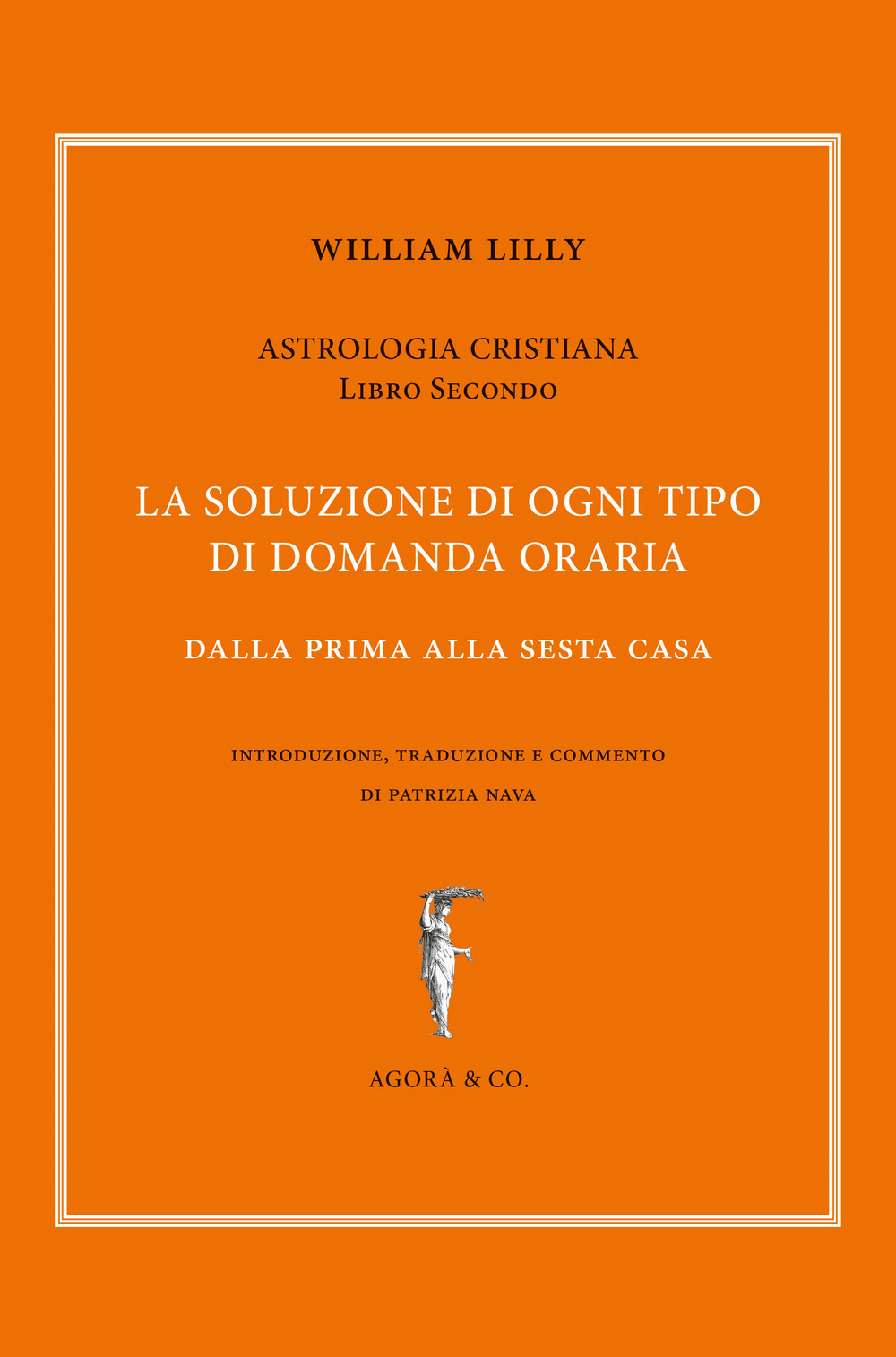 Astrologia cristiana. Vol. 2: La soluzione di ogni tipo di domanda oraria. Dalla prima alla sesta casa