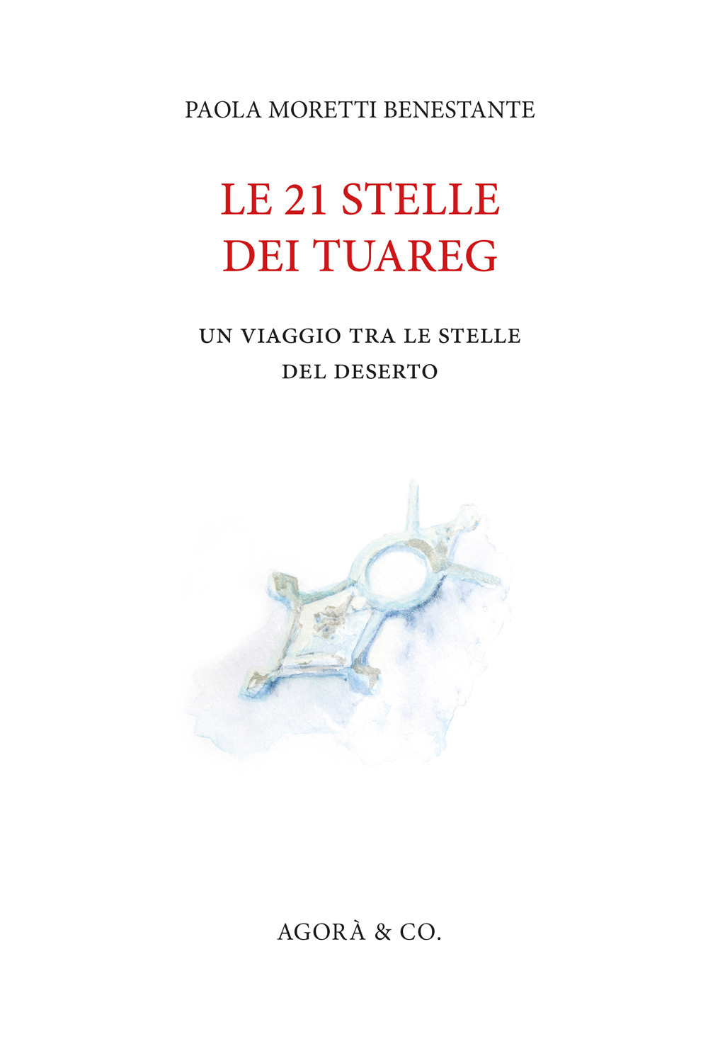 Le 21 stelle dei tuareg. Un viaggio tra le stelle del deserto