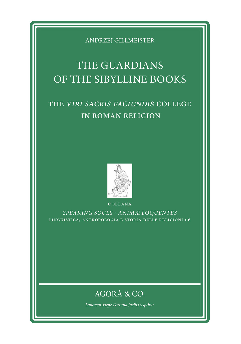 The Guardians of the sibylline books. The Viri sacris faciundis college in roman religion