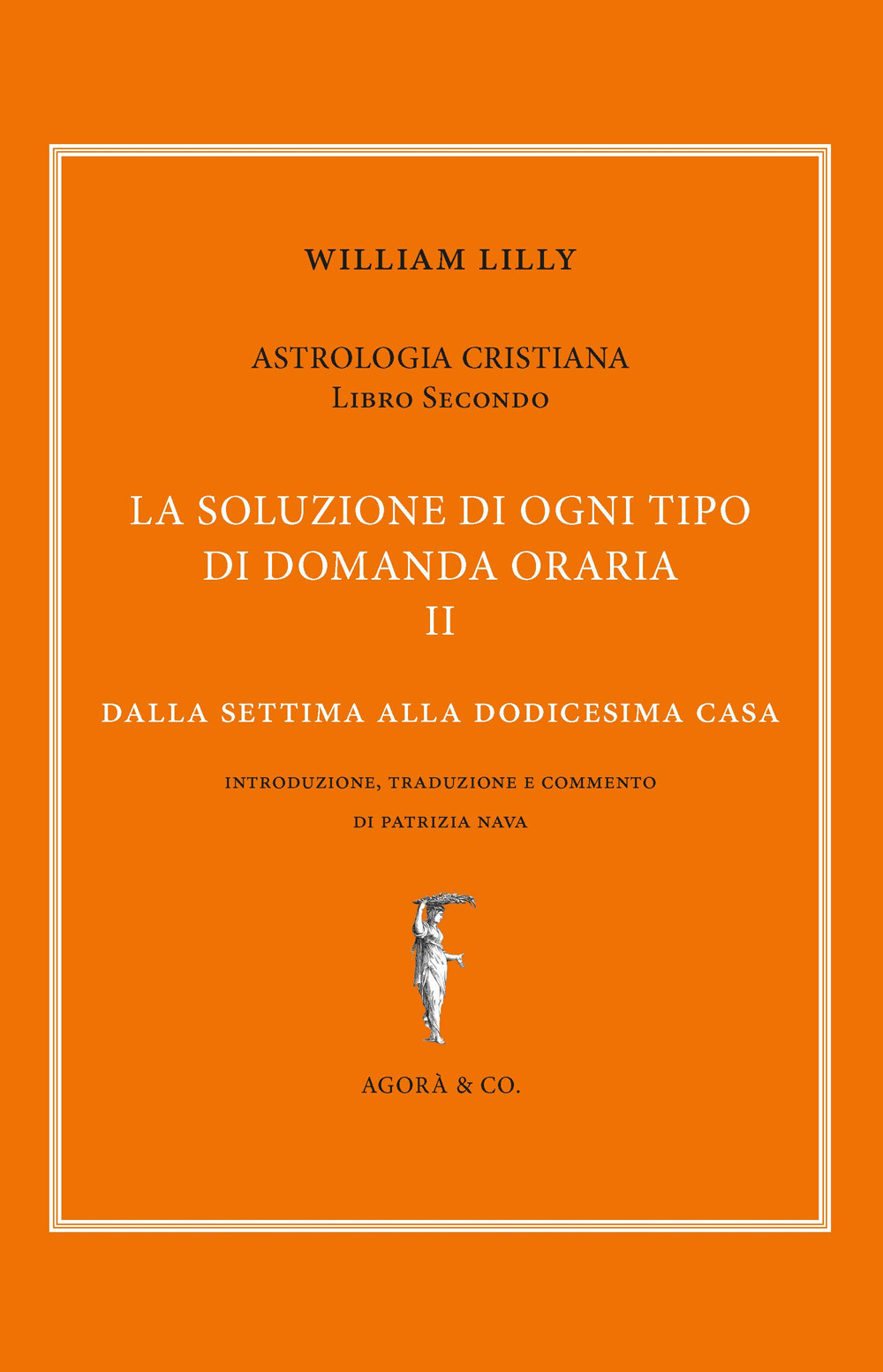 Astrologia cristiana. Vol. 2: La soluzione di ogni tipo di domanda oraria. Dalla settima alla dodicesima casa