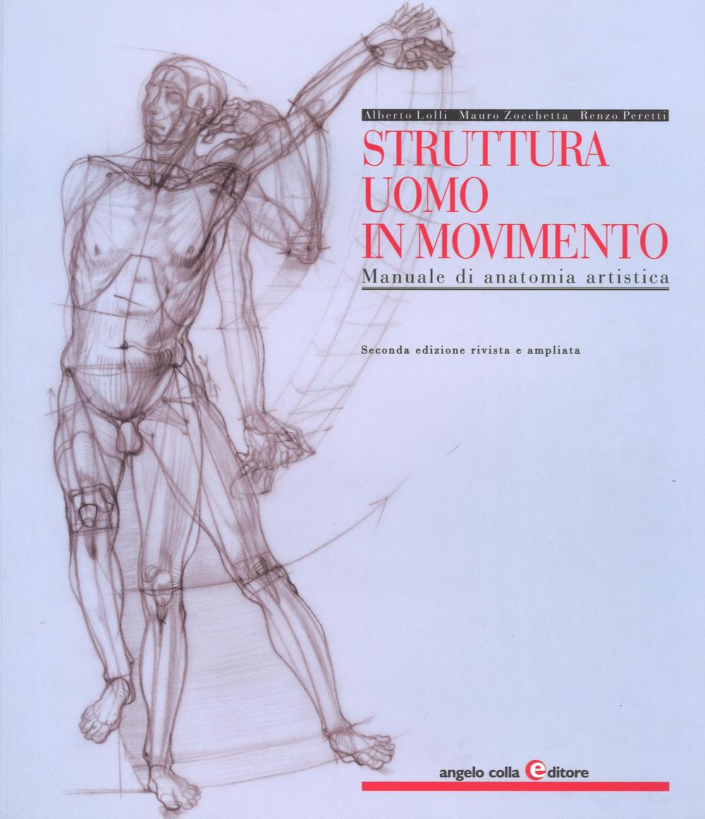Struttura uomo in movimento. Manuale di anatomia artistica. Ediz. a colori