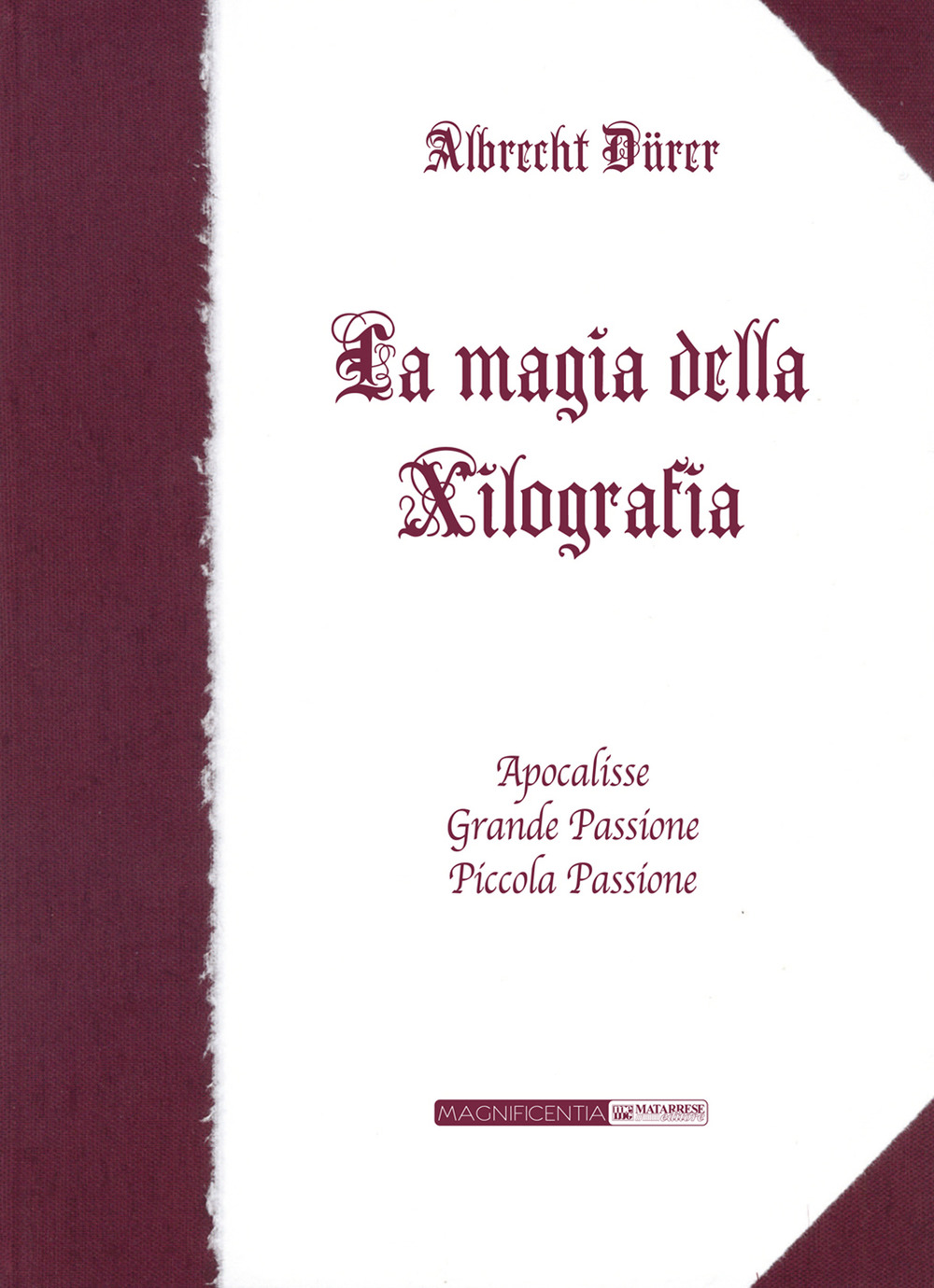 La magia della xilografia. Apocalisse, Grande Passione, Piccola Passione. Ediz. speciale