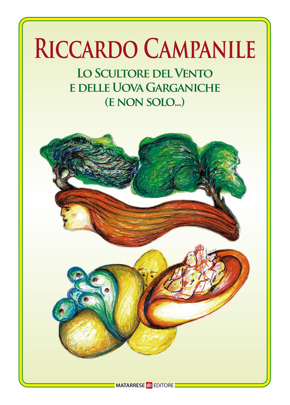 Riccardo Campanile. Lo scultore del vento e delle uova garganiche (e non solo...). Ediz. illustrata