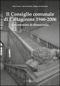 Il consiglio comunale di Caltagirone (1946-2006). Un cammino di democrazia