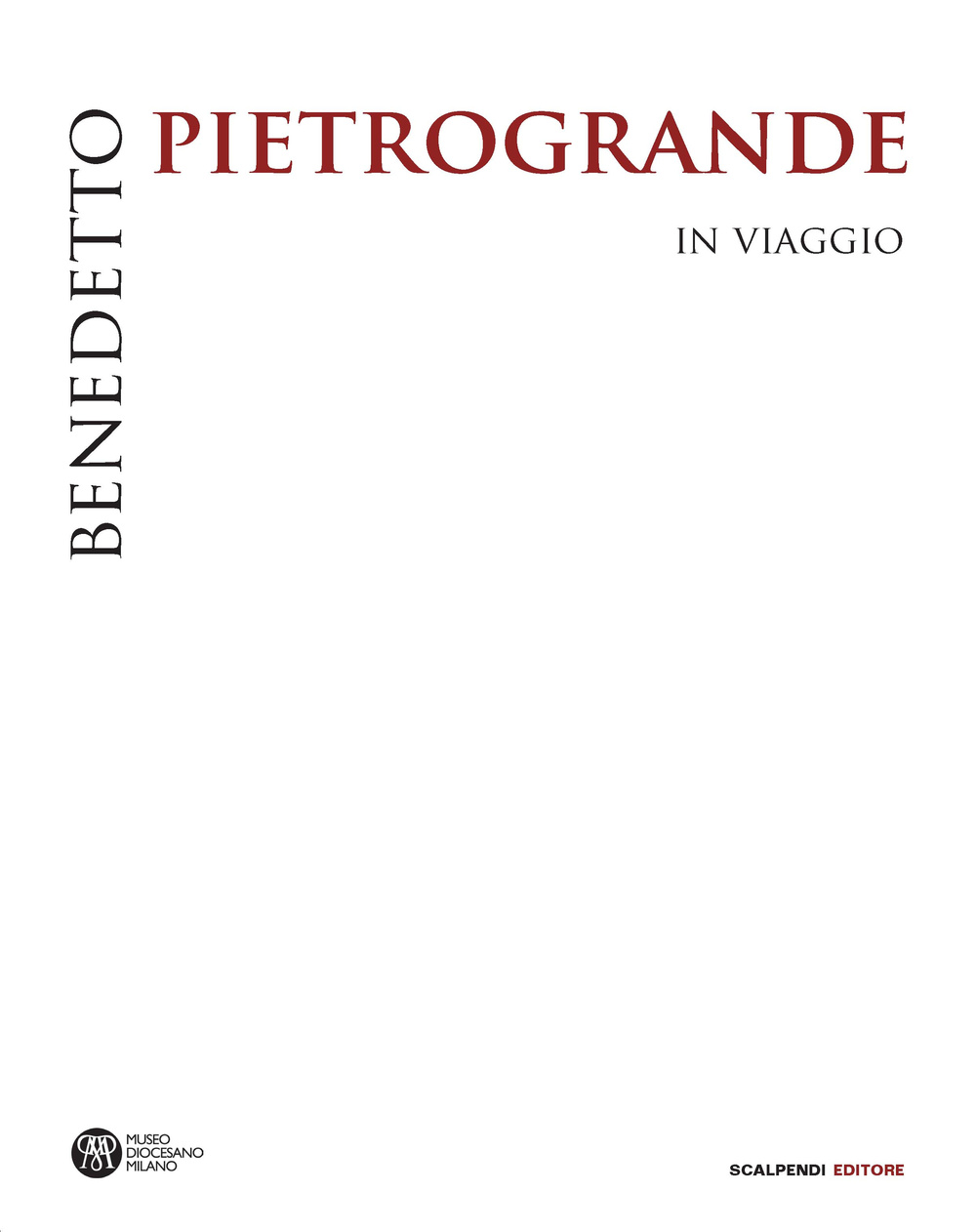 Benedetto Pietrogrande. In viaggio. Ediz. illustrata