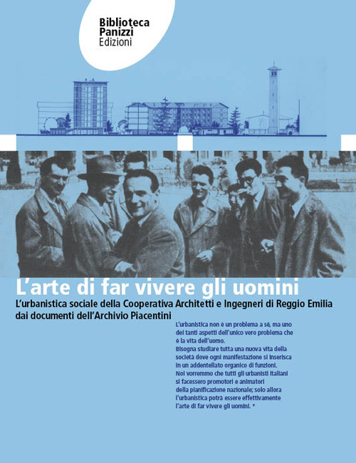 L'arte di far vivere gli uomini. L'urbanistica sociale della Cooperativa Architetti e Ingegneri di Reggio Emilia dai documenti dell'Archivio Osvaldo Piacentini. Ediz. per la scuola