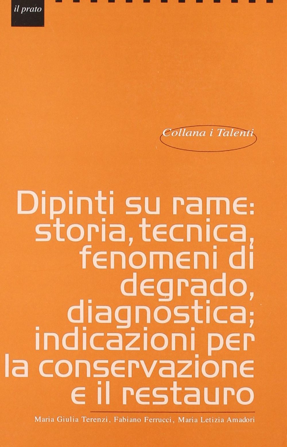Dipinti su rame: storia, tecnica, fenomeni di degrado, diagnostica, indicazioni per la conservazione e il restauro