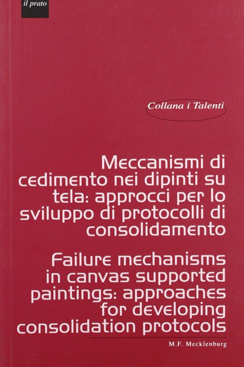Meccanismi di cedimento nei dipinti su tela. Approcci per lo sviluppo di protocolli di consolidamento-Failure mechanisms in canvas supported paintings: approaches for developing consolidation protocols