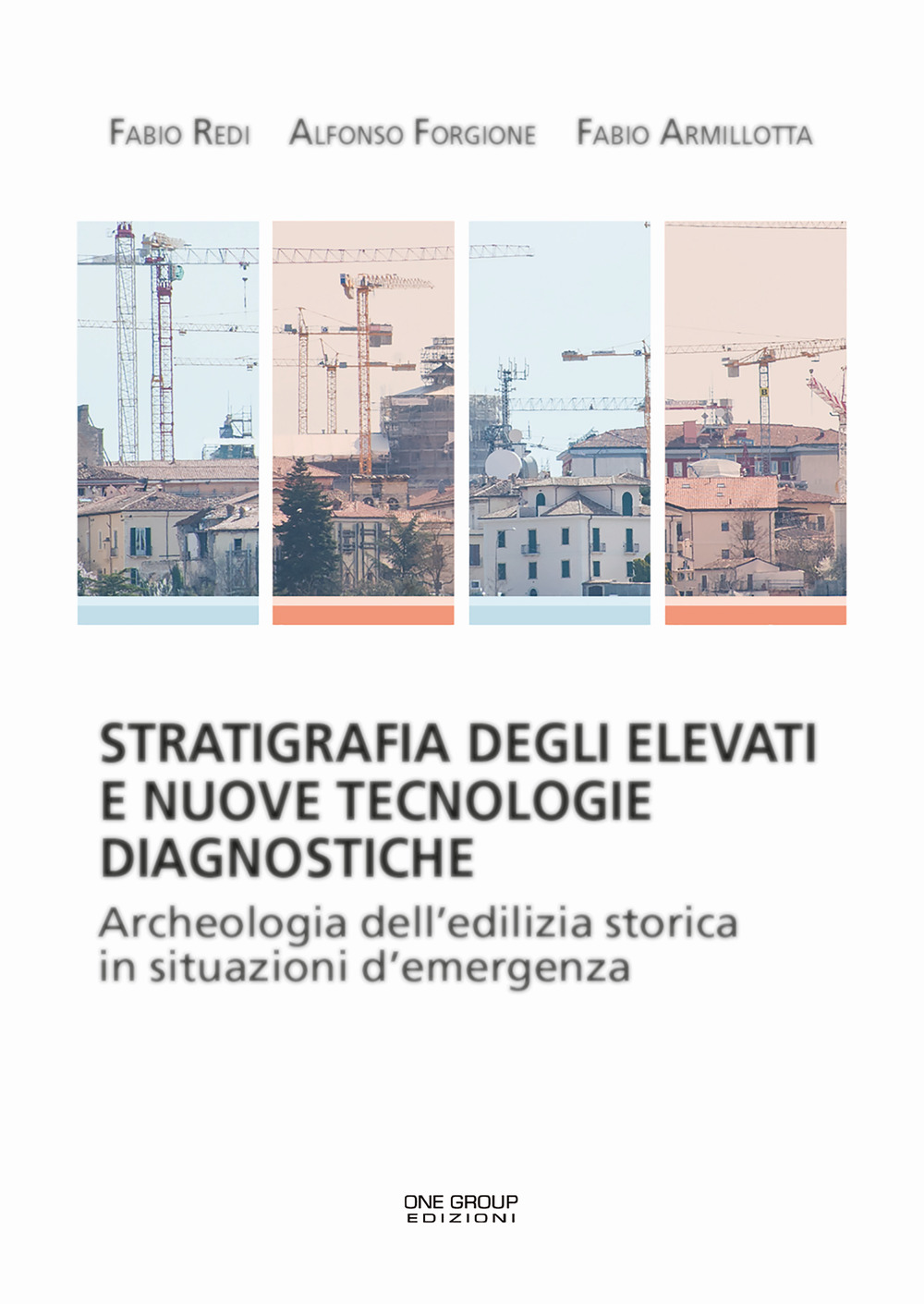 Stratifigrafia degli elevati e nuove tecnologie diagnostiche. Archeologia dell'edilizia storica in situazioni d'emergenza