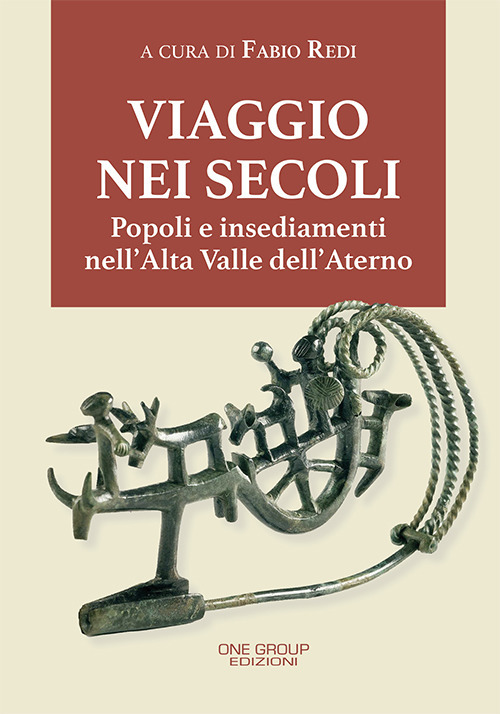 Viaggio nei secoli. Popoli e insediamenti nell'Alta Valle dell'Aterno
