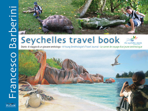 Seychelles travel book. Diario di viaggio di un giovane ornitologo. Ediz. italiana, inglese e francese