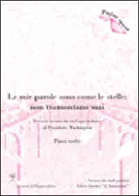 Le mie parole sono come le stelle. Non tramontano mai. Lettera inviata da un capo indiano al presidente Washington. Passi scelti