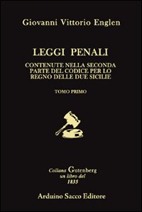 Leggi penali. Contenute nella seconda parte del Codice per il Regno delle Due Sicilie