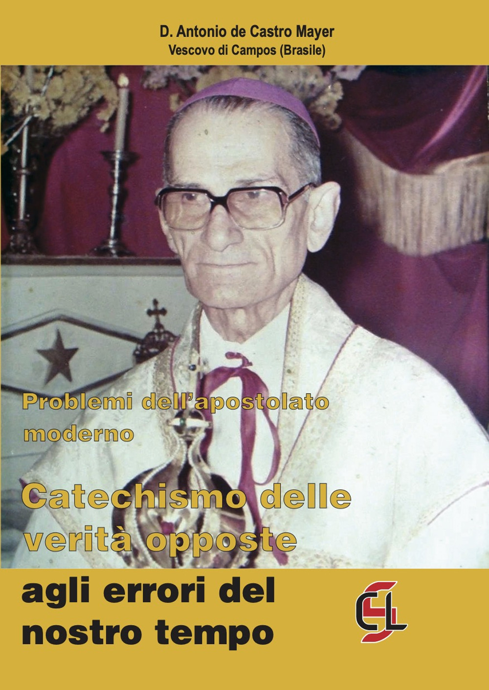 Problemi dell'apostolato moderno. Catechismo delle verità opposte agli errori del nostro tempo