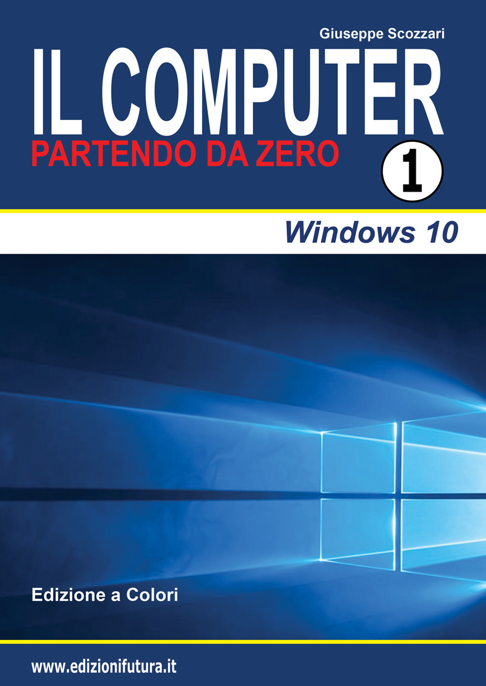 Il computer partendo da zero. Vol. 1: Windows 10