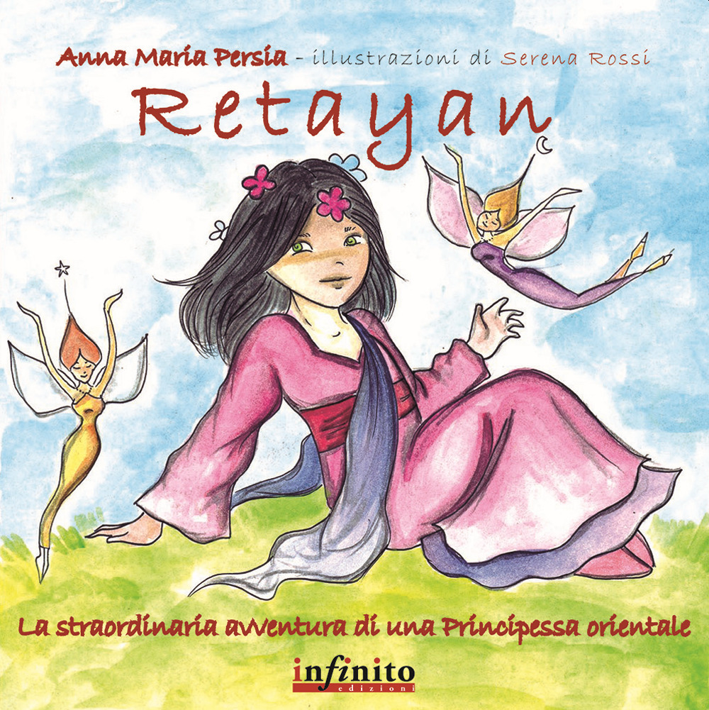 Retayan. La straordinaria avventura di una principessa orientale. Ediz. illustrata