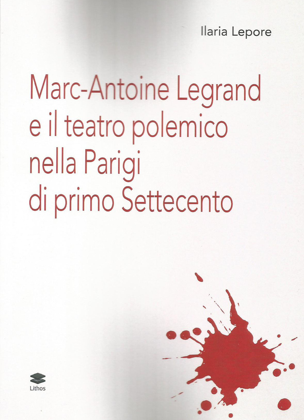 Marc-Antoine Legrand e il teatro polemico nella Parigi di primo Settecento