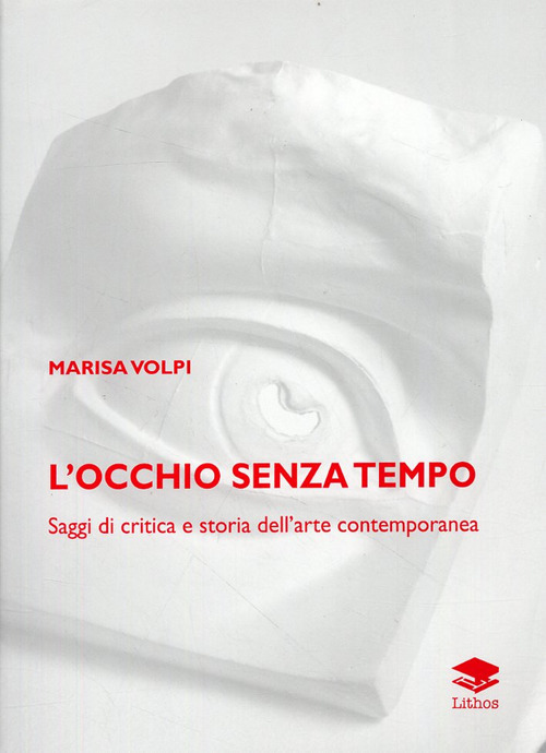 L'occhio senza tempo. Saggi di critica e storia dell'arte contemporanea