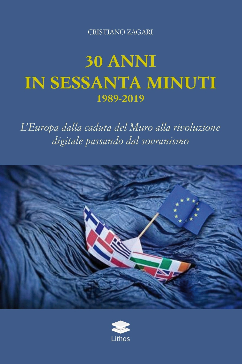 30 anni in sessanta minuti. 1989-2019 L'Europa dalla caduta del Muro alla rivoluzione digitale passando dal sovranismo