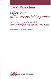 Riflessioni sull'universo bibliografico. Funzioni, oggetti, modelli della catalogazione per autore e titolo