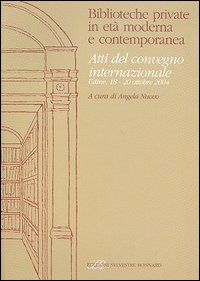 Biblioteche private in età moderna e contemporanea. Atti del Convegno internazionale (Udine, 18-20 ottobre 2004)
