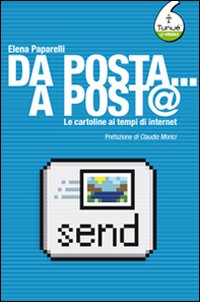 Da posta... a post@. Le cartoline ai tempi di Internet