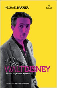 Walt Disney. Uomo, sognatore e genio