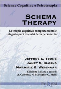 Schema therapy. La terapia cognitivo-comportamentale integrata per i disturbi della personalità