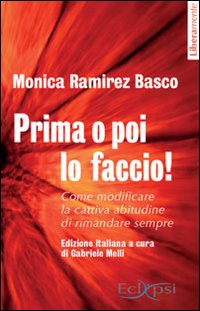Prima o poi lo faccio! Come modificare la cattiva abitudine di rimandare sempre
