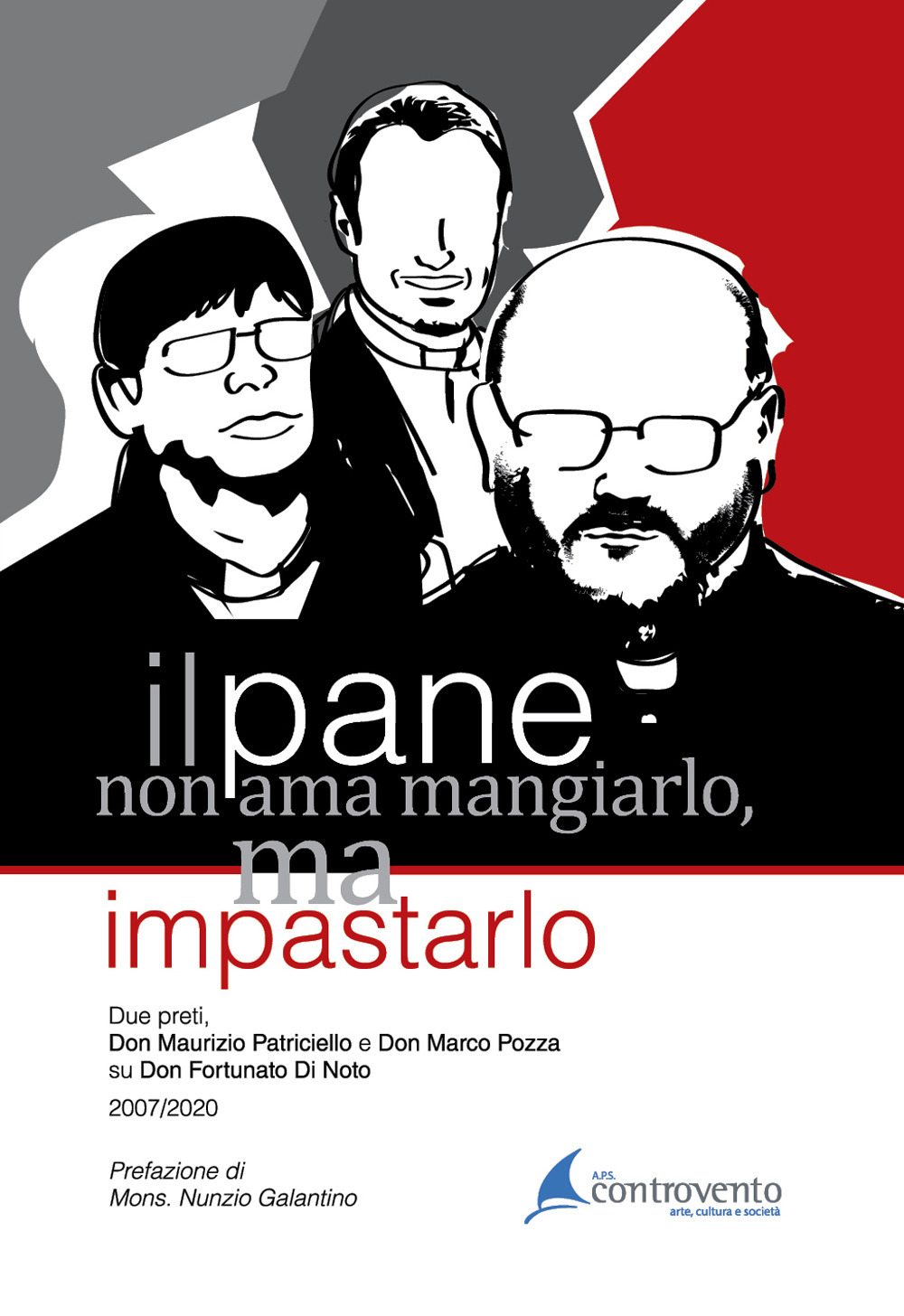 Il pane non ama mangiarlo, ma impastarlo. Due preti, Don Maurizio Patricello e Don Marco Pozza, su Don Fortunato Di Noto