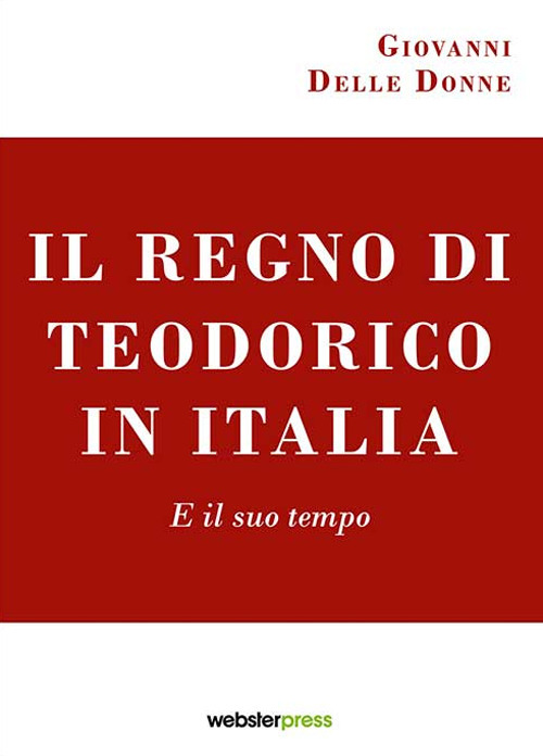 Il regno di Teodorico in Italia. E il suo tempo