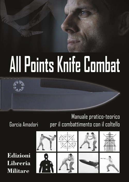 All points knife combat. Manuale pratico-teorico per il combattimento con il coltello